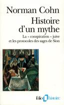 Couverture du livre « Histoire d'un mythe : La «conspiration» juive et les protocoles des sages de Sion » de Norman Cohn aux éditions Folio