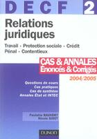 Couverture du livre « Decf 2 ; Relations Juridiques ; Cas Et Annales, Enonces Et Corriges 2004-2005 » de Paulette Bauvert et Nicole Siret aux éditions Dunod