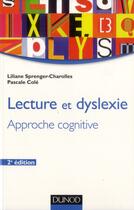 Couverture du livre « Lecture et dyslexie ; approche cognitive (2e édition) » de Liliane Sprenger-Charolles et Pascale Cole aux éditions Dunod