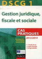 Couverture du livre « DSCG 1 ; gestion juridique, fiscale et sociale ; cas pratiques (4e édition) » de Veronique Roy et Herve Jahier et Pascal Lepine aux éditions Dunod