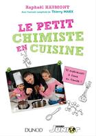 Couverture du livre « Le petit chimiste en cuisine ; 30 expériences à faire en famille » de Raphael Haumont aux éditions Dunod