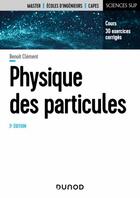 Couverture du livre « Physique des particules (3e édition) » de Benoit Clement aux éditions Dunod