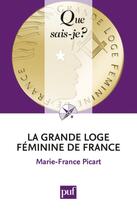 Couverture du livre « La grande loge féminine de France (2e édition) » de Marie-France Picart aux éditions Que Sais-je ?