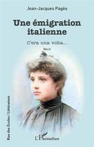 Couverture du livre « Une émigration italienne : c'era une volta... » de Jean-Jacques Pages aux éditions L'harmattan