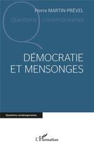 Couverture du livre « Démocratie et mensonges » de Pierre Martin-Prevel aux éditions L'harmattan