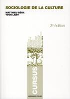 Couverture du livre « Sociologie de la culture (3e édition) » de Yvon Lamy et Matthieu Bera aux éditions Armand Colin