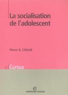 Couverture du livre « La socialisation de l'adolescent » de Pierre G. Coslin aux éditions Armand Colin