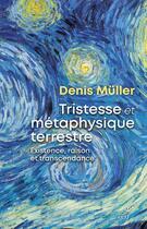Couverture du livre « Tristesse et métaphysique terrestre » de Denis Muller aux éditions Cerf