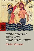 Couverture du livre « Petite boussole spirituelle pour notre temps » de Olivier Clement aux éditions Desclee De Brouwer