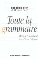Couverture du livre « Toute la grammaire » de Jean-Pierre Colignon et Benedicte Gaillard aux éditions Albin Michel