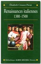 Couverture du livre « Renaissances italiennes, 1380-1500 » de Crouzet-Pavan E. aux éditions Albin Michel