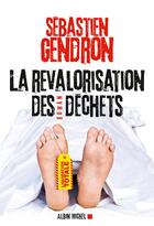 Couverture du livre « La revalorisation des déchets » de Sebastien Gendron aux éditions Albin Michel