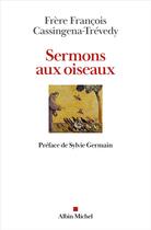 Couverture du livre « Sermons aux oiseaux » de Francois Cassingena-Trevedy aux éditions Albin Michel