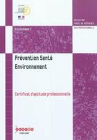 Couverture du livre « Prevention, sante, environnement - certificat d'aptitude professionnelle » de France aux éditions Reseau Canope