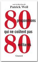 Couverture du livre « 80 propositions qui ne coûtent pas 80 milliards » de Patrick Weil et Pascal Breton et Stephane Israel aux éditions Grasset