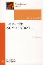 Couverture du livre « Le droit administratif (5e édition) » de Pierre Delvolve aux éditions Dalloz