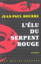 Couverture du livre « Elu du serpent rouge (l') » de Jean-Paul Bourre aux éditions Belles Lettres