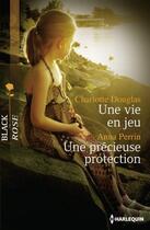 Couverture du livre « Une vie en jeu ; une précieuse protection » de Charlotte Douglas et Anna Perrin aux éditions Harlequin