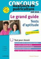 Couverture du livre « Le grand guide ; tests d'aptitude ; concours auxiliaire de puériculture ; IFAP2018 » de Gerard Broyer aux éditions Elsevier-masson