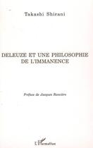 Couverture du livre « Deleuze et une philosophie de l'immanence » de Takashi Shirani aux éditions L'harmattan