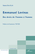 Couverture du livre « Emmanuel Lévinas des droits de l'Homme à l'homme » de Steeve Elvis Ella aux éditions L'harmattan