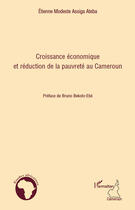 Couverture du livre « Croissance économique et réduction de la pauvreté au Cameroun » de Etienne Modeste Assiga Ateba aux éditions Editions L'harmattan