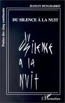 Couverture du livre « Du silence à la nuit » de Hassan Benghabrit aux éditions Editions L'harmattan