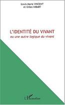 Couverture du livre « L'identite du vivant ou une autre logique du vivant » de Nibart/Vincent aux éditions Editions L'harmattan