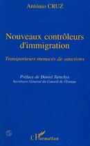 Couverture du livre « Nouveaux contrôleurs d'immigration ; transporteurs menacés de sanctions » de Antonio Cruz aux éditions Editions L'harmattan