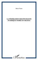 Couverture du livre « La fédération des étudiants d'Afrique Noire en France » de Sékou Traore aux éditions Editions L'harmattan