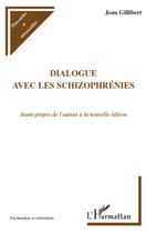 Couverture du livre « Dialogue avec les schizophrénies » de Jean Gillibert aux éditions L'harmattan