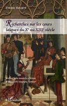 Couverture du livre « Recherches sur les cours laïques du X au XIII siècle » de Yvonne Bongert aux éditions L'harmattan