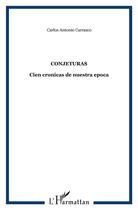 Couverture du livre « Conjeturas : cien crónicas de nuestra época » de Carlos Antonio Carrasco aux éditions L'harmattan