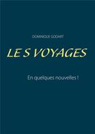 Couverture du livre « Les voyages ; en quelques nouvelles ! » de Dominique Godart aux éditions Books On Demand