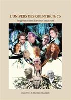 Couverture du livre « L'univers des Quentric & co : six générations d'artistes créateurs » de Jean-Yves Quentric et Martine Quentric aux éditions Books On Demand