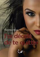 Couverture du livre « J'ai décidé de te quitter » de Touali Theophile aux éditions Books On Demand