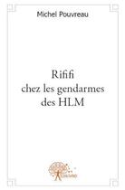 Couverture du livre « Rififi chez les gendarmes des hlm » de Michel Pouvreau aux éditions Edilivre