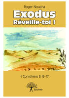 Couverture du livre « Exodus réveille-toi ! 1 Corinthiens 3:16-17 » de Roger Noucha aux éditions Editions Edilivre