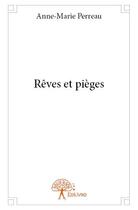 Couverture du livre « Rêves et pièges » de Anne-Marie Perreau aux éditions Edilivre