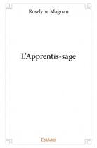 Couverture du livre « L'apprentis-sage » de Roselyne Magnan aux éditions Edilivre