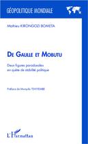 Couverture du livre « De Gaulle et Mobutu ; deux figures paradoxales en quête de stabilité politique » de Mathieu Kirongozi Bometa aux éditions L'harmattan