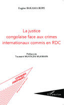 Couverture du livre « Justice congolaise face aux crimes internationaux commis en RDC » de Bakama Bope Eugene aux éditions Editions L'harmattan