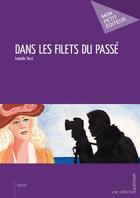 Couverture du livre « Dans les filets du passé » de Isabelle Terzi aux éditions Mon Petit Editeur