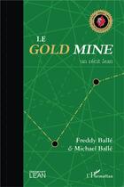 Couverture du livre « Le gold mine ; un récit lean » de Freddy Balle et Michael Balle aux éditions L'harmattan