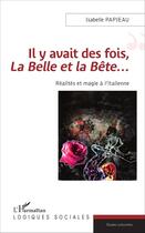 Couverture du livre « Il y avait des fois, <em>La Belle et la Bête</em>... » de Isabelle Papieau aux éditions L'harmattan