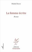 Couverture du livre « La femme écrite » de Michel David aux éditions L'harmattan