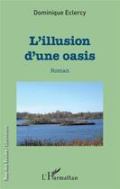 Couverture du livre « L'illusion d'une oasis » de Dominique Eclercy aux éditions L'harmattan