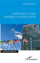 Couverture du livre « Apprendre à vivre ensemble en démocratie » de Farjou Ngoma aux éditions L'harmattan