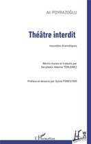 Couverture du livre « Théâtre interdit ; nouvelles dramatiques » de Ali Poyrazoglu aux éditions L'harmattan