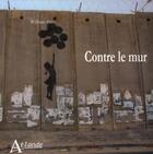 Couverture du livre « Contre le mur » de William Parry aux éditions Atlande Editions